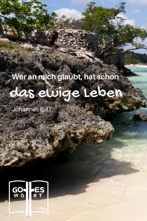 Ich sage euch die Wahrheit: Wer an mich glaubt, der hat jetzt schon das ewige Leben! Johannes 6,47
Holguin Strand, Kuba