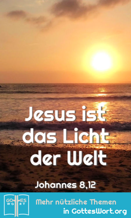 Jesus ist das Licht der Welt.
Johannes 8,12