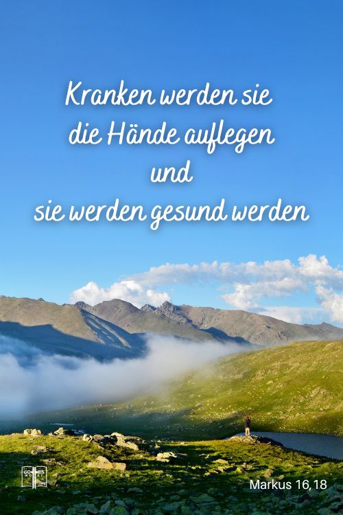 Kranken werden sie die Hände auflegen, und sie werden gesund werden, Markus 16,18