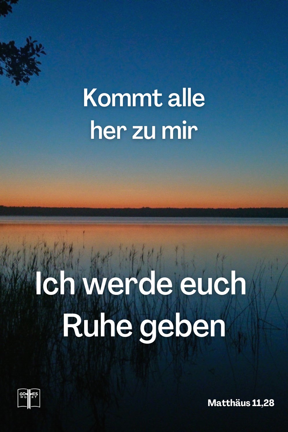 Kommt alle her zu mir, die ihr euch abmüht und unter eurer Last leidet! Ich werde euch Ruhe geben, Mt 11,28