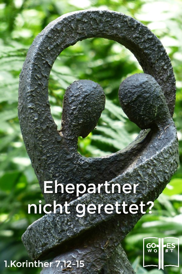 Wie soll man leben nachdem man wiedergeboren ist aber der Gatte noch nicht? Zwei Welten stossen da aufeinander! #ehekrise #partnernichtgerettet #gottlosigkeit lese www.gottes-wort.com/ehepartner.html