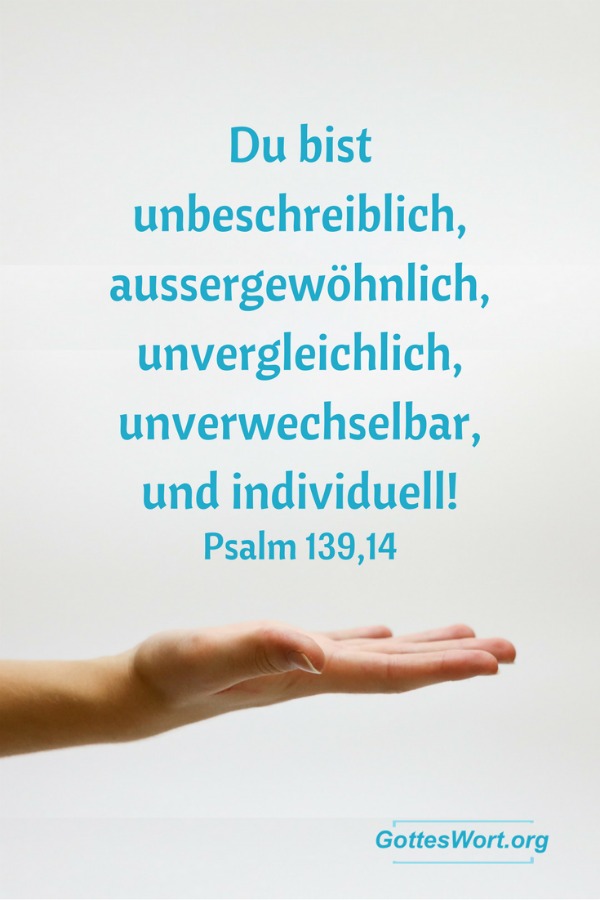 ✚ Du bist unbeschreiblich, aussergewöhnlich, unvergleichlich, unverwechselbar, individuell! Gott hat dich so gemacht. 
www.gottes-wort.com/einmalig.html
#gottesliebe #gottestreue #dubisteinmalig