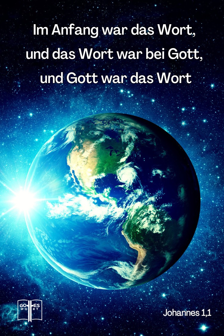 Im Anfang war das Wort, und das Wort war bei Gott, und Gott war das Wort, Johannes 1,1